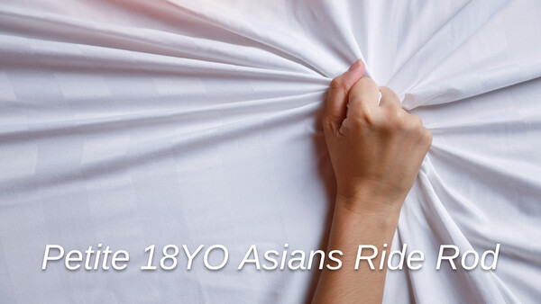 Petite 18YO Asians Ride Rod