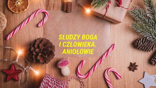 Słudzy Boga i człowieka. Aniołowie