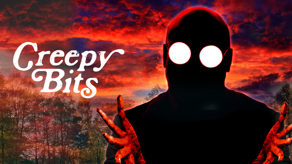 Creepy Bits