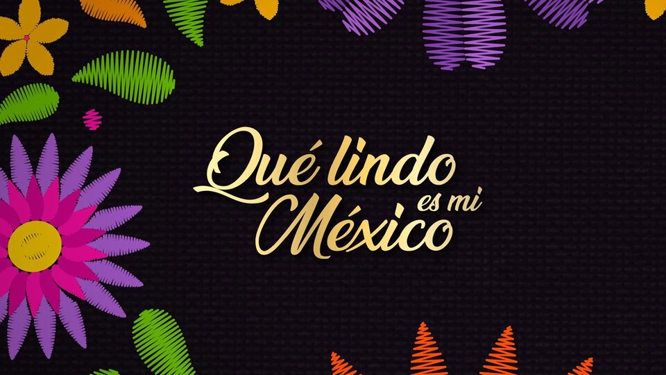 ¡Qué lindo es mi México!