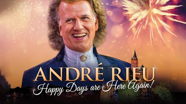 Andre Rieu: Happy Days Are Here Again