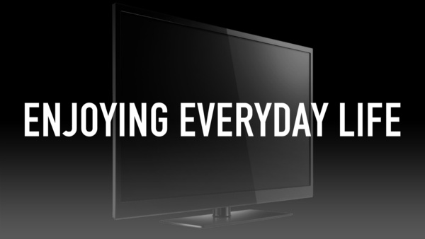 Enjoying Everyday Life
