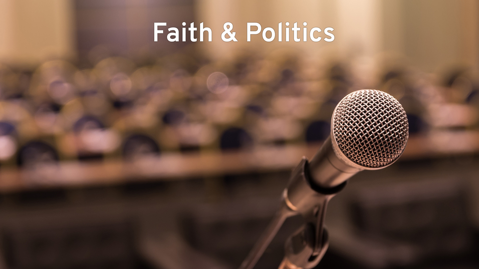 Faith & Politics