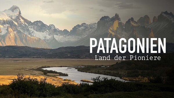 Patagonien - Land der Pioniere