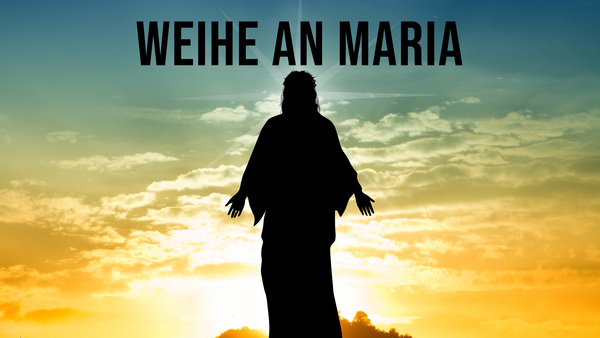 Weihe an Maria