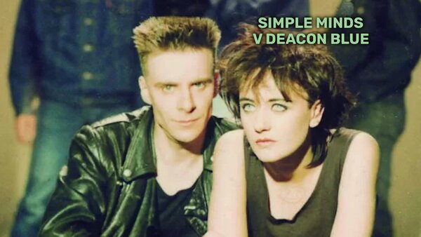 Simple Minds v Deacon Blue
