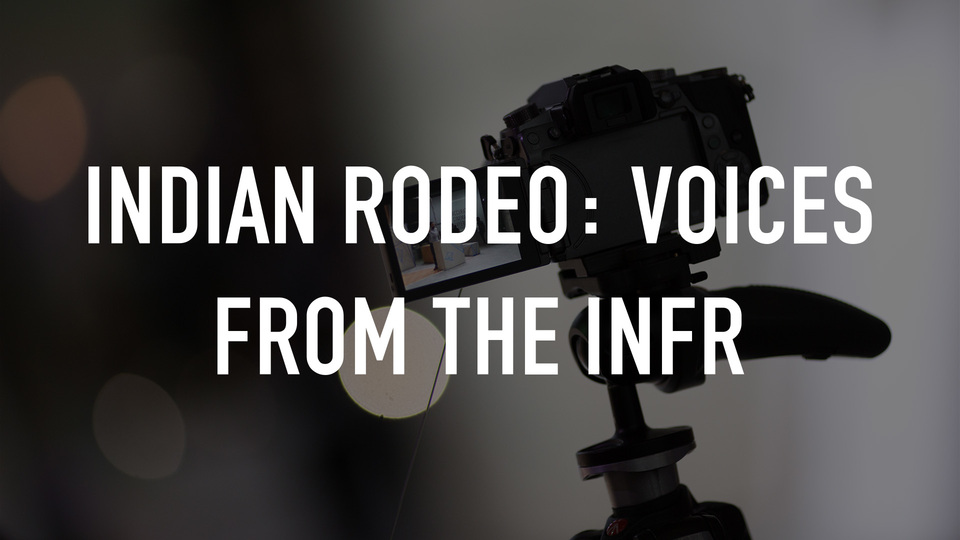Indian Rodeo: Voices from the INFR
