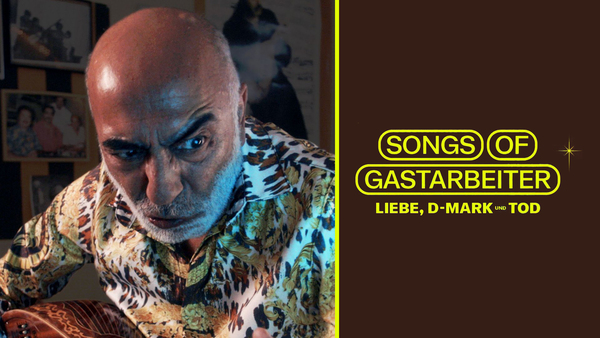 Songs of Gastarbeiter - Liebe, D-Mark und Tod