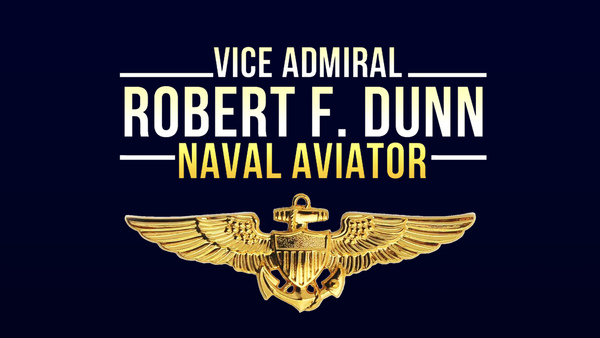 Vice Admiral Robert F. Dunn, Naval Aviator