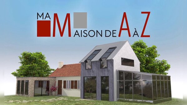 Ma maison de A à Z