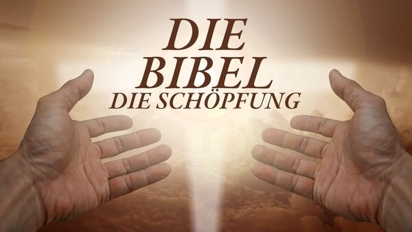 Die Bibel - Die Schöpfung