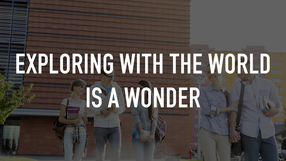 Exploring with The World is a Wonder