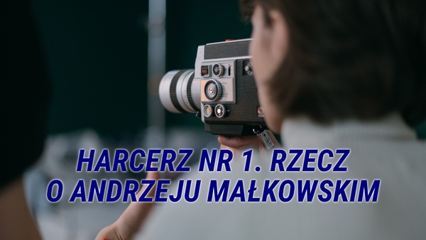 Harcerz nr 1. Rzecz o Andrzeju Małkowskim