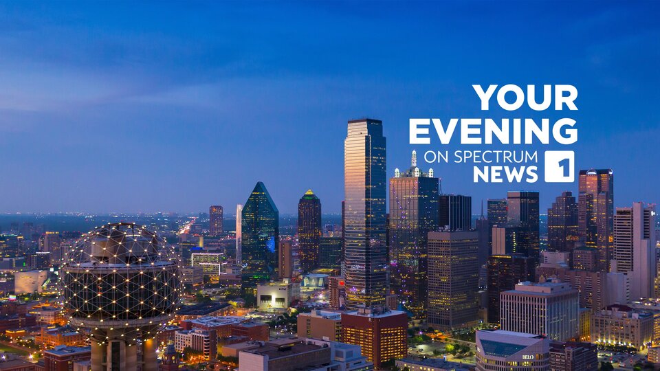 Live: Your Evening on Spectrum News 1 - Dallas-Ft. Worth