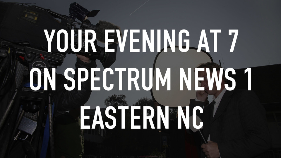 Live: Your Evening at 7 on Spectrum News 1 Eastern NC