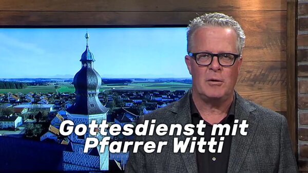 Gottesdienst mit Pfarrer Witti