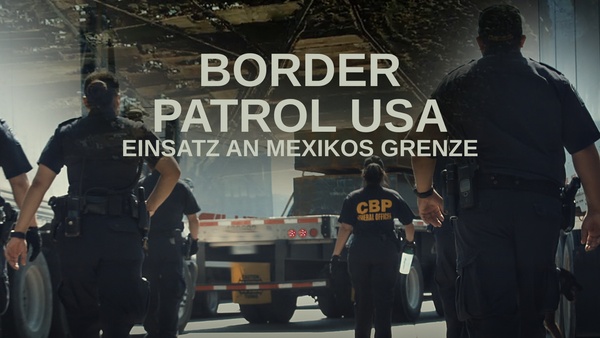 Border Patrol USA - Einsatz an Mexikos Grenze