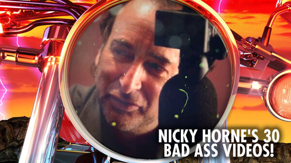 Nicky Horne's 30 Bad Ass Videos!