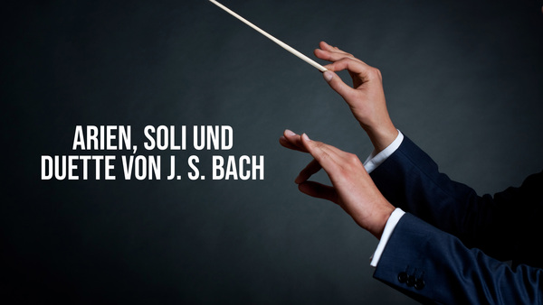 Arien, Soli und Duette von J. S. Bach
