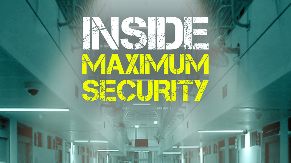 Inside Maximum Security