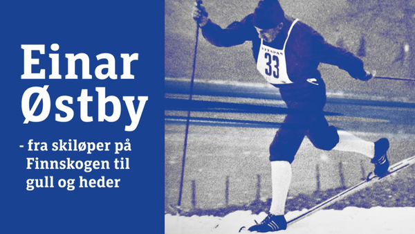 Einar Østby - fra skiløyper på Finnskogen til gull og heder