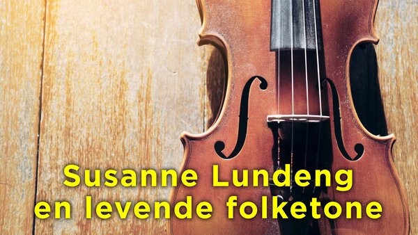 Susanne Lundeng - en levende folketone