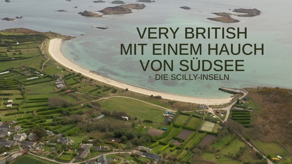 Very British mit einem Hauch von Südsee - Die Scilly-Inseln