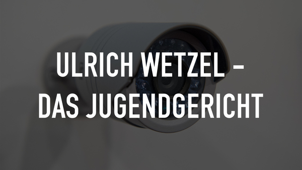 Ulrich Wetzel - Das Jugendgericht