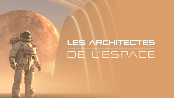 Les architectes de l'espace