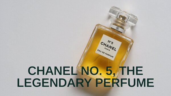Chanel no. 5, The Legendary Perfume