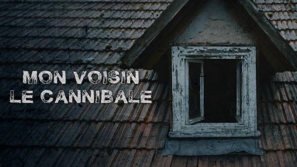 Mon voisin le cannibale