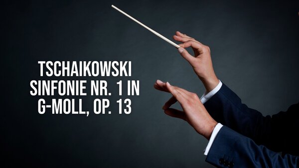 Tschaikowski - Sinfonie Nr. 1 in g-Moll, op. 13