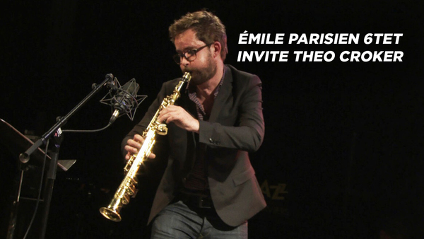 Émile Parisien 6tet invite Theo Croker