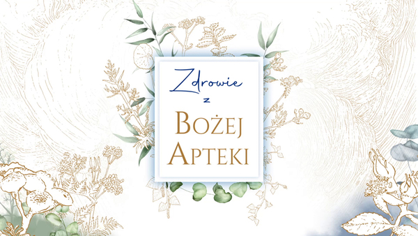 Zdrowie z Bożej Apteki