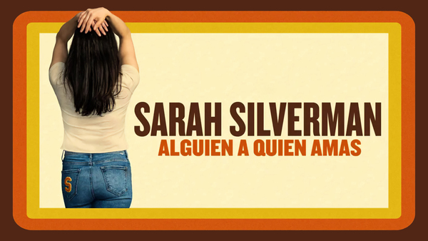 Sarah Silverman: Alguien a quien amas