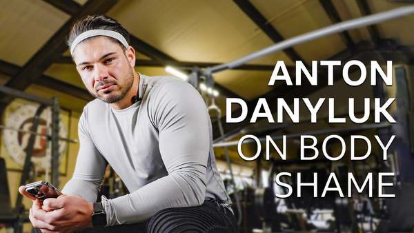 Anton Danyluk on Body Shame