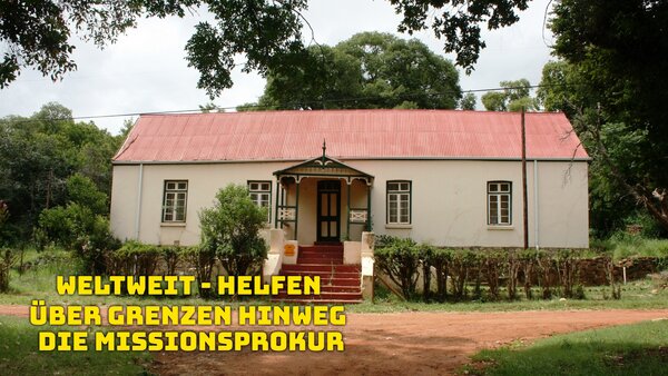 Weltweit - Helfen über Grenzen hinweg - Die Missionsprokur