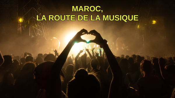 Maroc, la route de la musique