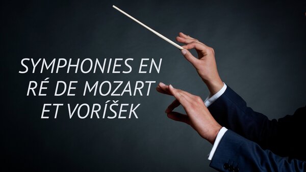 Symphonies en ré de Mozart et Voríšek