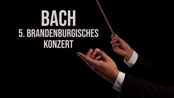 Bach - 5. Brandenburgisches Konzert