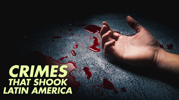 Crimes That Shook Latin America