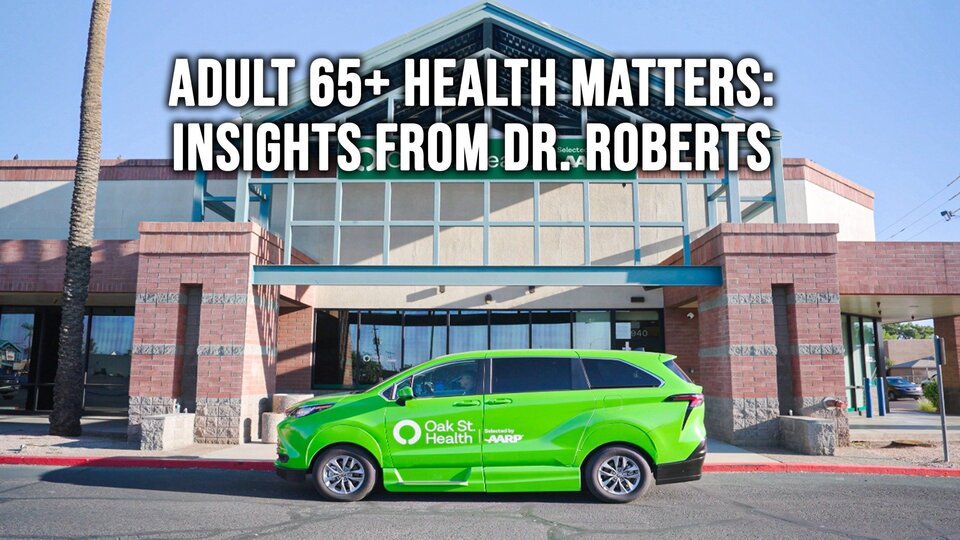 Adult 65+ Health Matters: Insights from Dr. Roberts