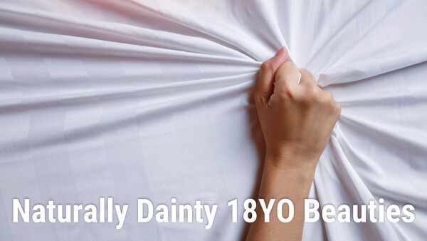 Naturally Dainty 18YO Beauties