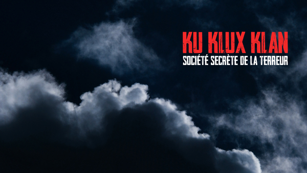 Ku Klux Klan : société secrète de la terreur