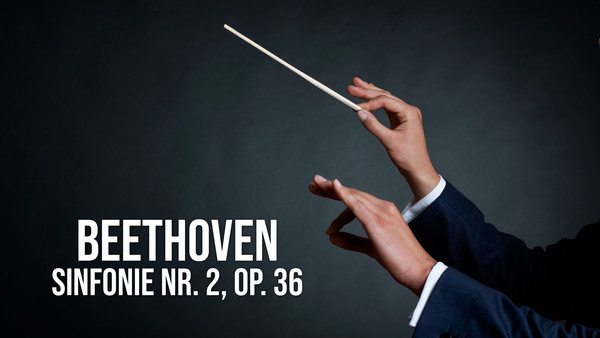 Beethoven - Sinfonie Nr. 2, Op. 36