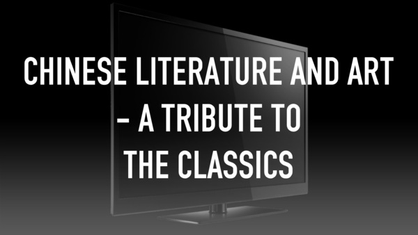 Chinese Literature and Art - A Tribute to the Classics