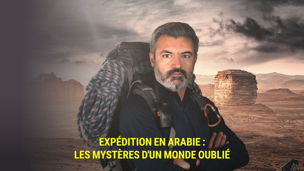 Expédition en Arabie : les mystères d'un monde oublié