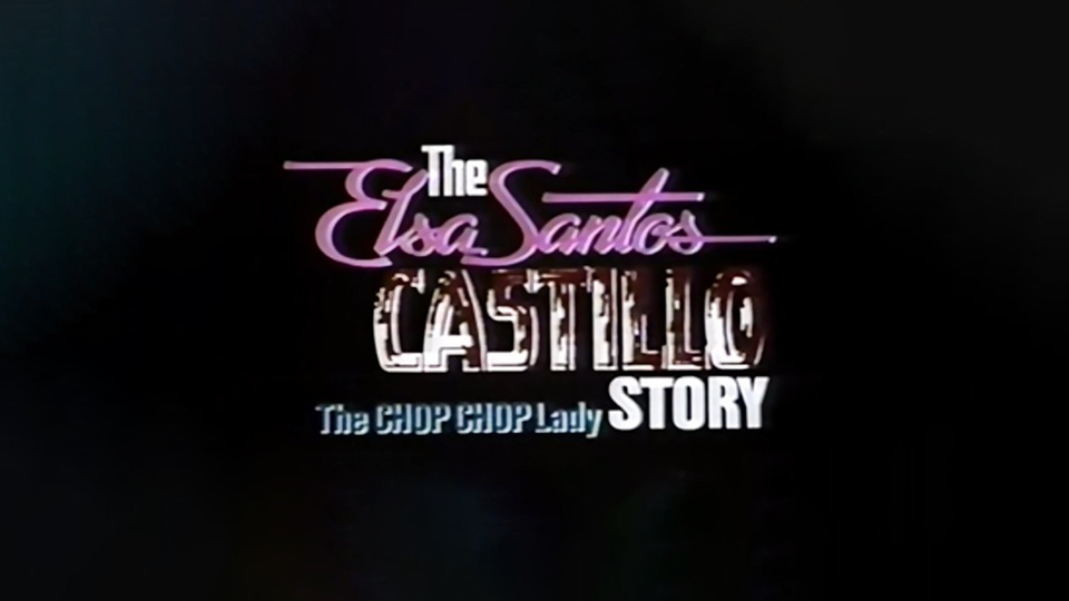 Chop-Chop Lady: The Elsa Castillo Story