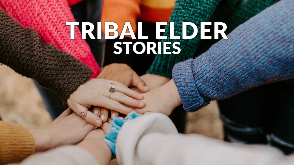 Tribal Elder Stories