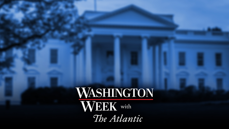 Washington Week With The Atlantic
